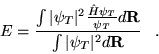 \begin{displaymath}
E=\frac{\int \vert\psi_{T}\vert^{2}\frac{\hat{H}\psi_{T}}{\psi_{T}} d{\bf R}}
{\int \vert\psi_{T}\vert^{2}d{\bf R}} \;\;\;.
\end{displaymath}