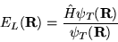 \begin{displaymath}
E_{L}({\bf R})=\frac{\hat{H}\psi_{T}({\bf R})}{\psi_{T}({\bf R})}
\end{displaymath}