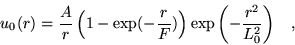 \begin{displaymath}
u_0(r)=\frac{A}{r}\left(1-\exp (-\frac{r}{F})\right)\exp\left(-\frac{r^2}{L_{0}^{2}}\right) \;\;\;,
\end{displaymath}