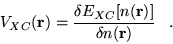 \begin{displaymath}
V_{XC}({\bf r}) = \frac{\delta E_{XC}[n({\bf r})]}{\delta n({\bf r})}
\;\;\; .
\end{displaymath}