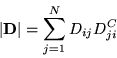\begin{displaymath}
\vert{\bf D}\vert=\sum_{j=1}^{N} D_{ij} D^{C}_{ji} \;\;\;
\end{displaymath}