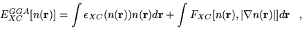 \begin{displaymath}
E_{XC}^{GGA}[n({\bf r})] = \int
\epsilon_{XC}(n({\bf r}))n({...
..._{XC}[n({\bf r}),\vert\nabla n({\bf r})\vert]d{\bf r} \;\;\; ,
\end{displaymath}